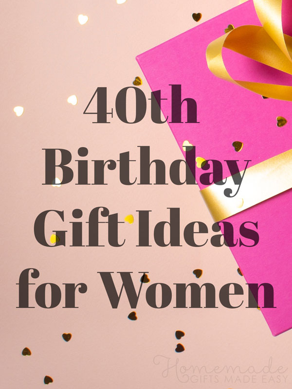 40th birthday present ideas female