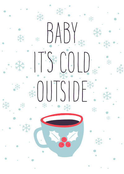 Free Printable Christmas Cards Baby Its Cold Outside Hot Drink