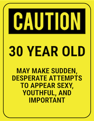 funny safety sign caution 30 year old