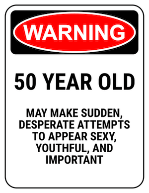 funny safety sign warning 50 year old