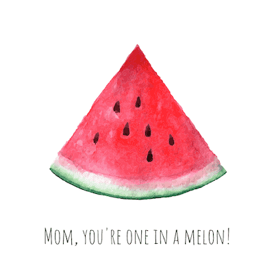 Printable Mothers Day Cards One in a Melon