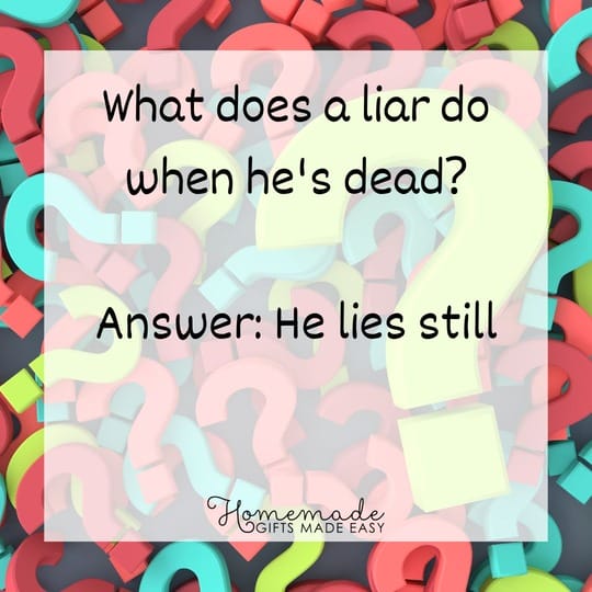 riddles for adults - what does a liar do when he's dead?