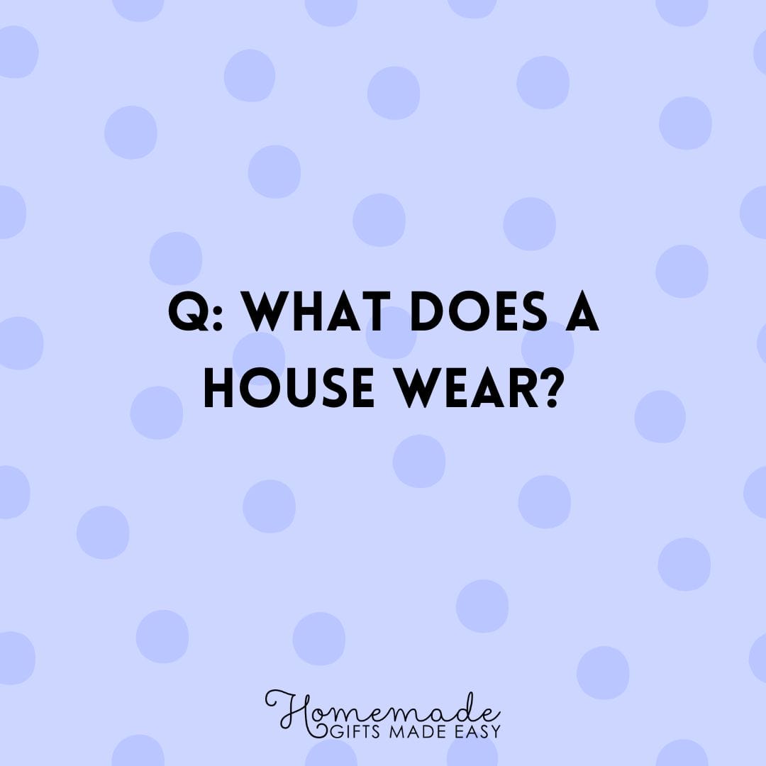 riddles What does a house wear?