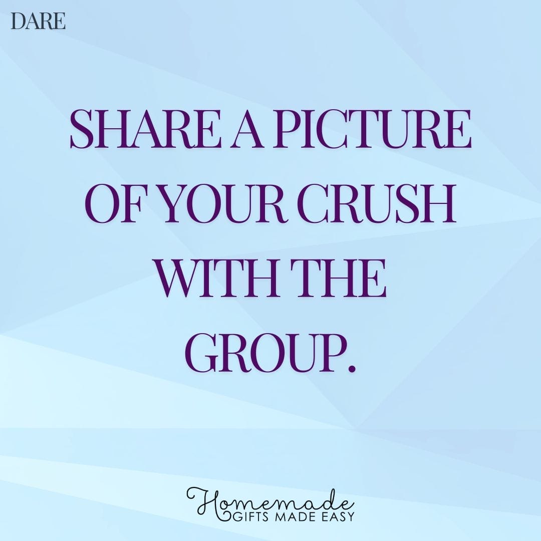 truth or dare share a picture of your crush