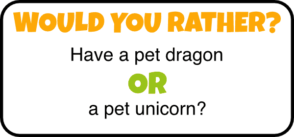 would you rather questions for kids pet dragon or unicorn