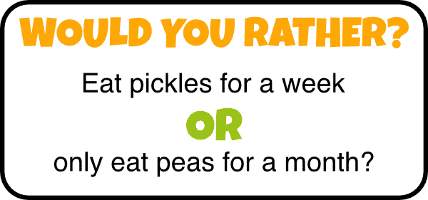 would you rather questions for kids pickles or peas