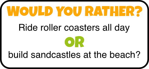 would you rather questions for kids roller coaster or beach