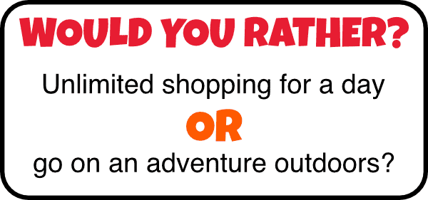 would you rather questions for kids shopping or outdoors