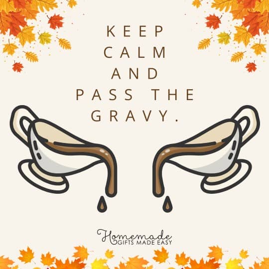 Happy Thanksgiving keep calm and pass the gravy