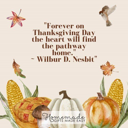 Happy Thanksgiving the heart will find the pathway home