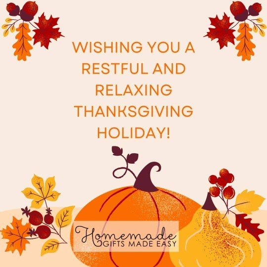 Happy Thanksgiving restful and relaxing holiday