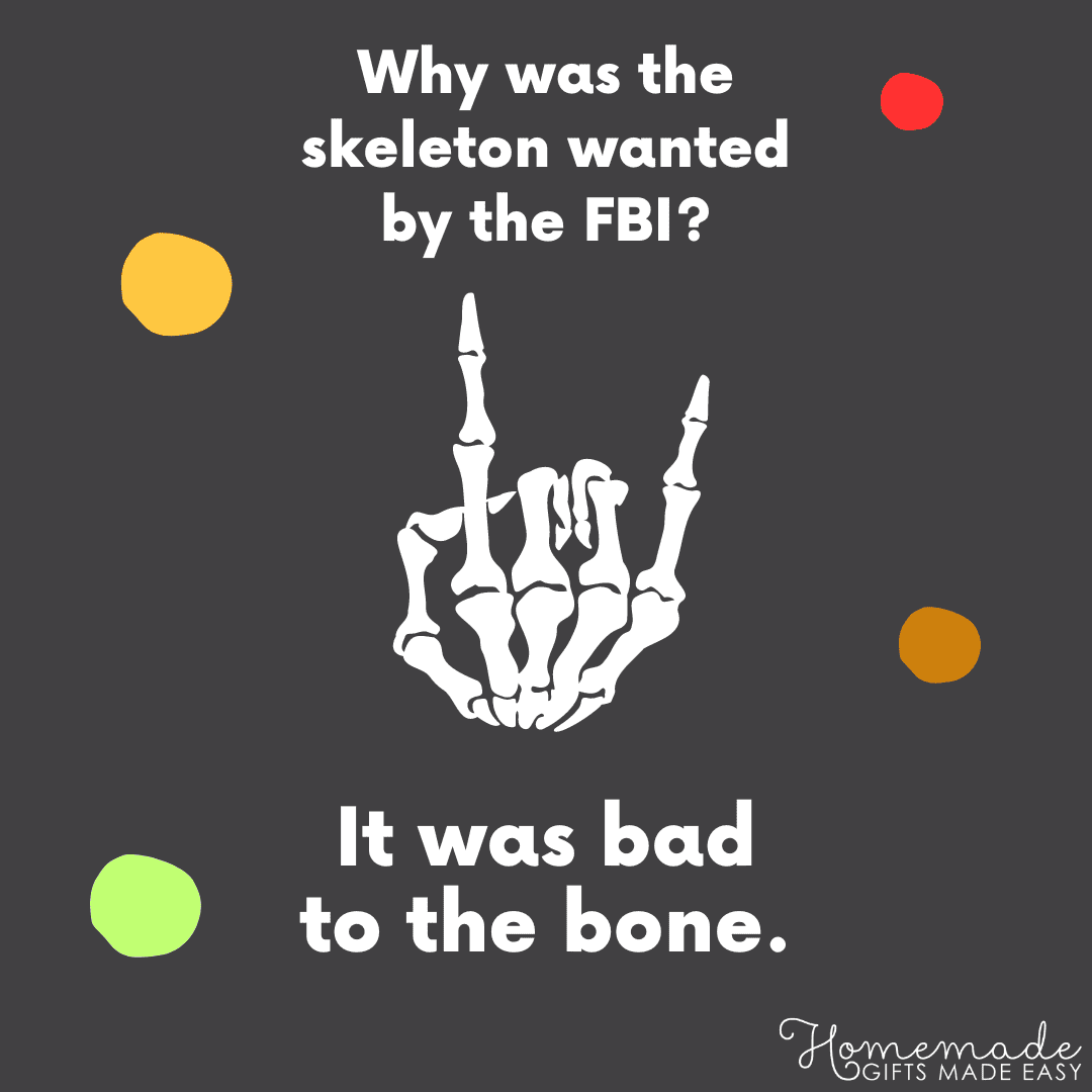 skeleton puns why was the skeleton wanted by the fbi it was bad to the bone